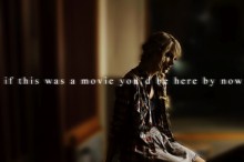 If this was a movie you'd be here by now.jpg